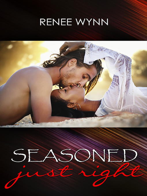 Title details for Seasoned Just Right by Renee Wynn - Available